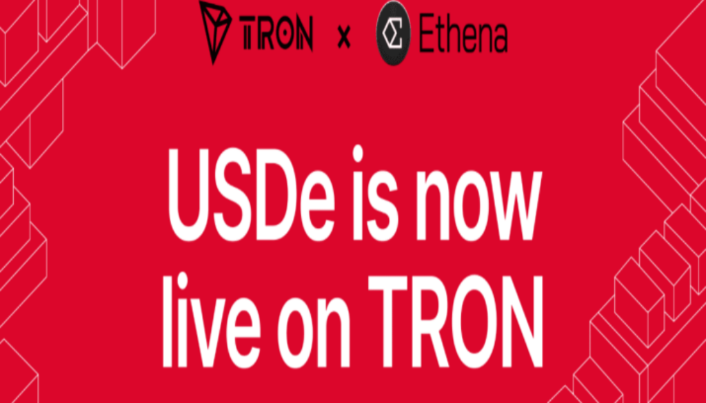 Ethena Expands Digital Dollar Access by Launching USDe and sUSDe on TRON Network
